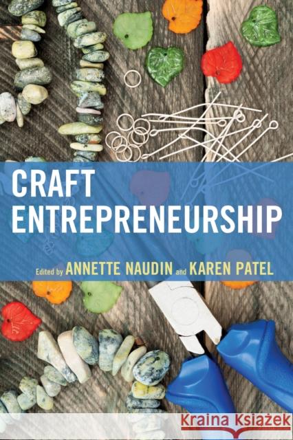 Craft Entrepreneurship Annette Naudin Karen Patel 9781786613745 Rowman & Littlefield Publishers