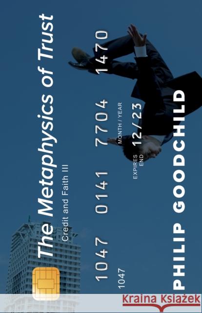 The Metaphysics of Trust: Credit and Faith III Goodchild, Philip 9781786614292
