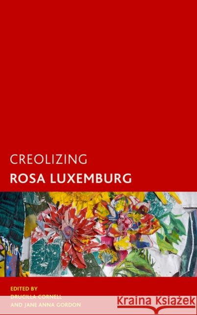 Creolizing Rosa Luxemburg Gordon, Jane Anna 9781786614421