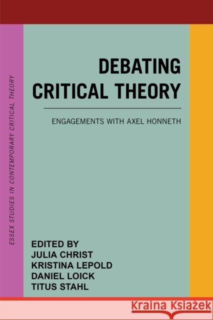 Debating Critical Theory: Engagements with Axel Honneth Christ, Julia 9781786614780