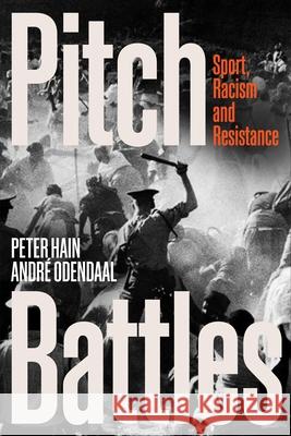 Pitch Battles: Sport, Racism and Resistance Peter Hain Andre Odendaal 9781786615237 Rowman & Littlefield International