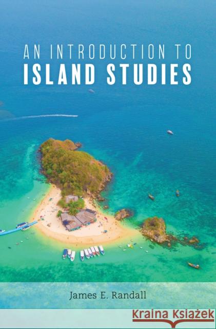 An Introduction to Island Studies James Randall 9781786615459