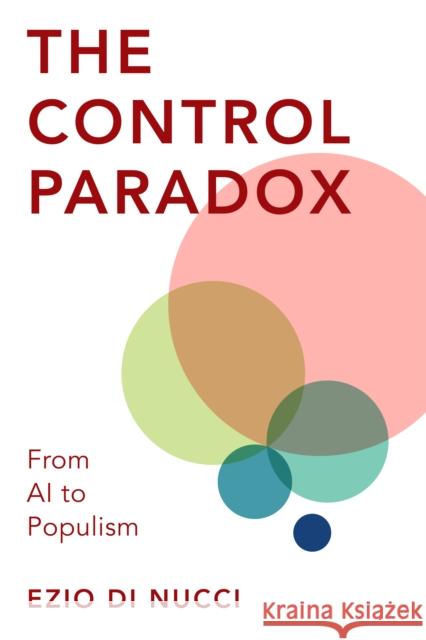 The Control Paradox: From AI to Populism Di Nucci, Ezio 9781786615794