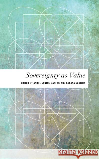 Sovereignty as Value Campos, André Santos 9781786615879