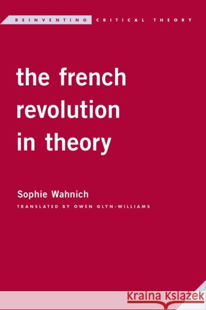The French Revolution in Theory Wahnich, Sophie 9781786616173