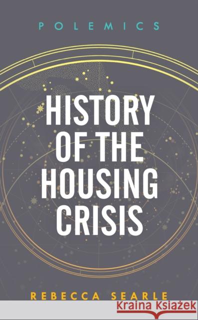 History of the Housing Crisis Searle, Rebecca 9781786616241 ROWMAN & LITTLEFIELD