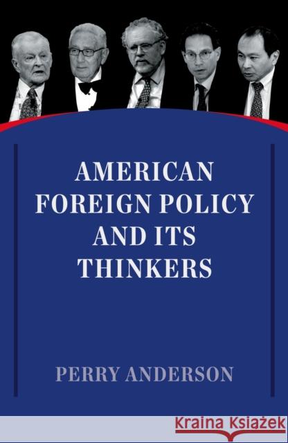 American Foreign Policy and Its Thinkers Perry Anderson 9781786630483