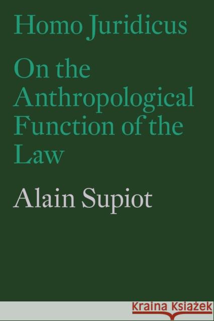 Homo Juridicus: On the Anthropological Function of the Law Supiot, Alain 9781786630605 Verso
