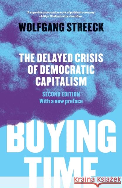 Buying Time: The Delayed Crisis of Democratic Capitalism Wolfgang Streeck 9781786630711