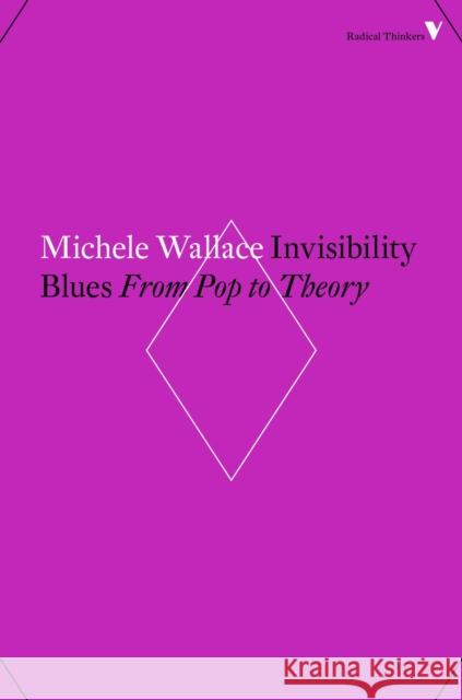 Invisibility Blues: From Pop to Theory Michele Wallace 9781786631954 Verso