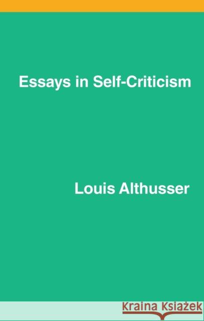 Essays on Self-Criticism Althusser, Louis 9781786632005 VERSO PUBLISHING (pod)