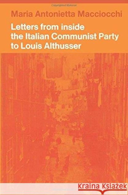 LETTERS FROM INSIDE THE ITALIAN COMMUNIS MARIA AN MACCIOCCHI 9781786632364 VERSO PUBLISHING (pod)