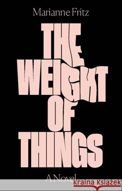 The Weight of Things Marianne Fritz 9781786632968