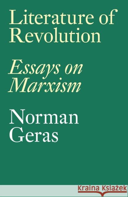 Literature of Revolution: Essays on Marxism Norman Geras 9781786633187 Verso