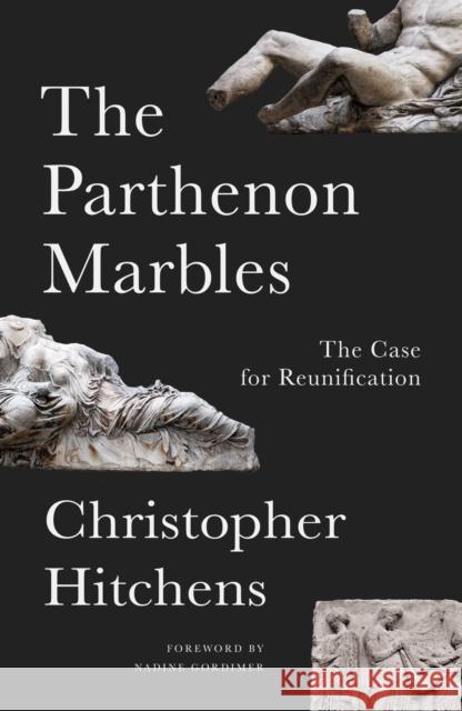 The Parthenon Marbles: The Case for Reunification Christopher Hitchens 9781786633958 Verso