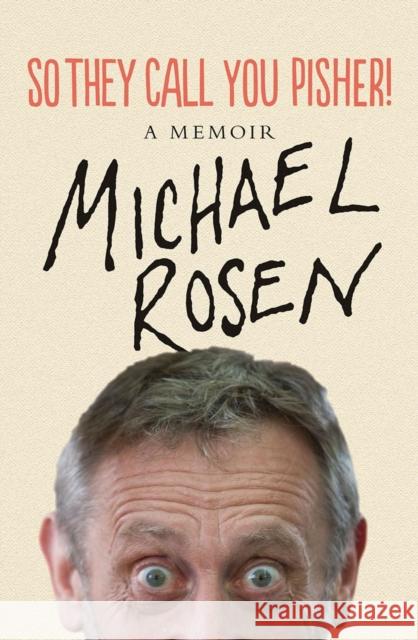 So They Call You Pisher!: A Memoir Rosen, Michael 9781786633996 Verso