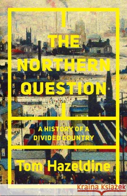 The Northern Question: A History of a Divided Country Thomas Hazeldine   9781786634092 Verso Books