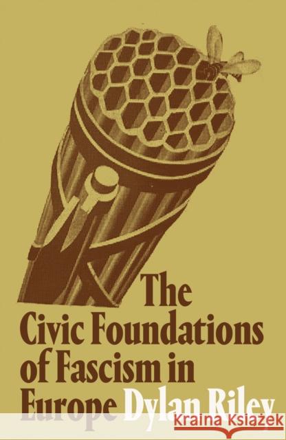 The Civic Foundations of Fascism in Europe Dylan Riley 9781786635235 Verso