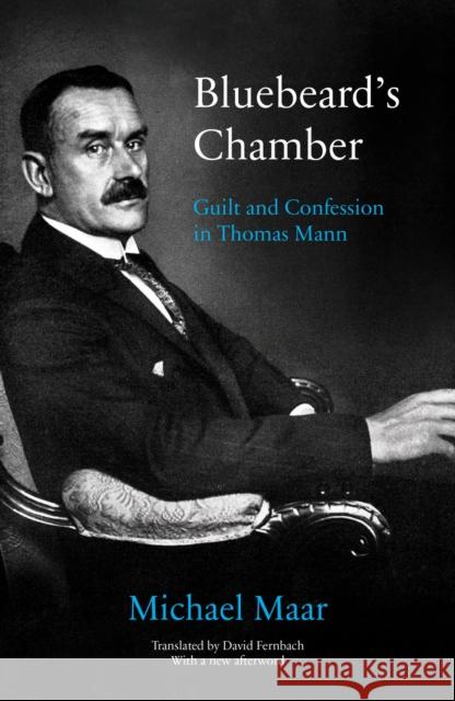 Bluebeard's Chamber: Guilt and Confession in Thomas Mann Maar, Michael 9781786635754 Verso