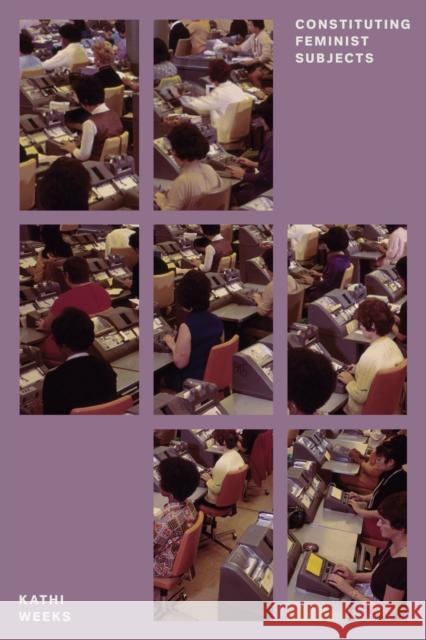 Constituting Feminist Subjects Kathi Weeks 9781786636034 Verso