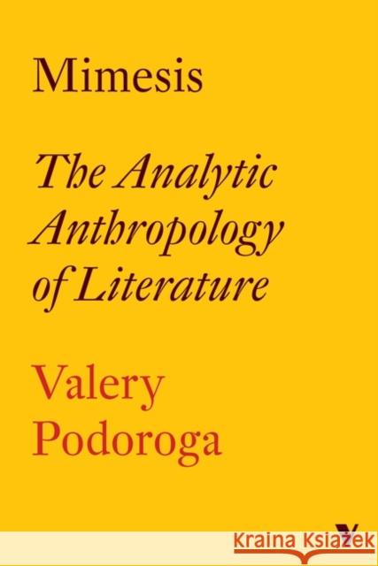 Mimesis: The Analytic Anthropology of Literature Valery Podoroga   9781786636676 Verso Books