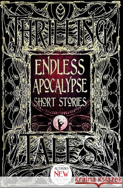 Endless Apocalypse Short Stories Flame Tree Studio 9781786647672 Flame Tree Publishing