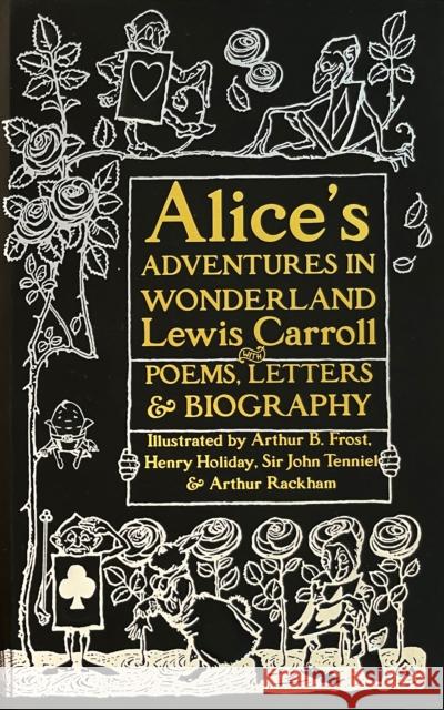 Alice's Adventures in Wonderland: Unabridged, with Poems, Letters & Biography Flame Tree Studio                        Lewis Carroll Arthur Rackham 9781786647825 Flame Tree Publishing