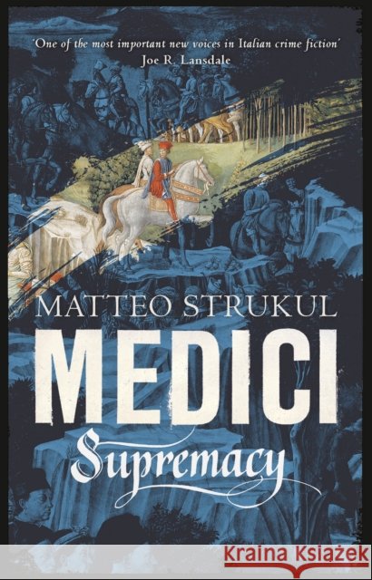 Medici ~ Supremacy Matteo Strukul 9781786692153 Bloomsbury Publishing PLC