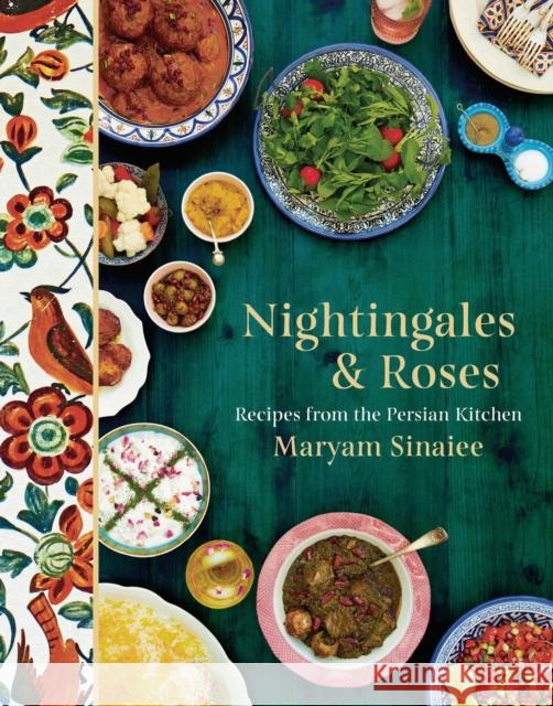 Nightingales and Roses: Recipes from the Persian Kitchen Maryam Sinaiee   9781786692207 Head of Zeus