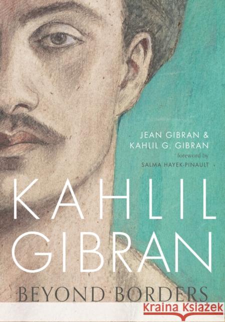Kahlil Gibran: Beyond Borders Jean Gibran 9781786695277