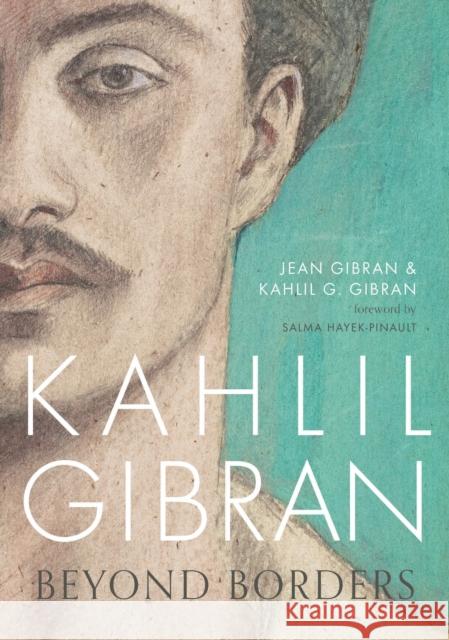 Kahlil Gibran: Beyond Borders  Gibran, Jean|||Gibran, Kahlil G. 9781786695277