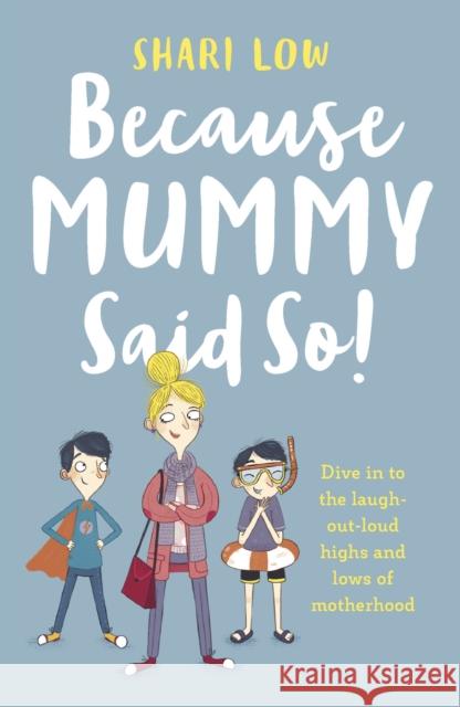 Because Mummy Said So: And Other Unreasonable Tales of Motherhood Shari Low   9781786696748 Head of Zeus