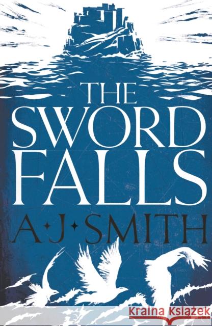 The Sword Falls A.J. Smith 9781786696946 Head of Zeus