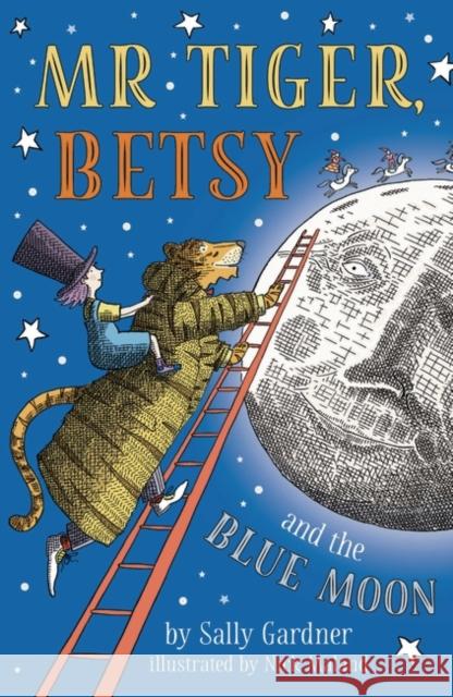 Mr Tiger, Betsy and the Blue Moon Sally Gardner Nick Maland  9781786697189