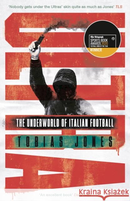 Ultra: The Underworld of Italian Football Tobias Jones 9781786697370 Bloomsbury Publishing PLC