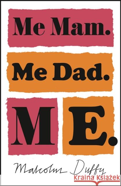Me Mam. Me Dad. Me. Malcolm Duffy 9781786697653 Bloomsbury Publishing PLC