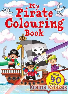 My Pirate Colouring Book    9781786705242 Igloo Books Ltd