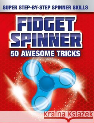 Fidget Spinner Tips and Tricks  9781786709721 Bonnier Books Ltd