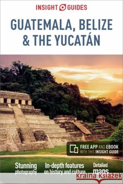 Insight Guides Guatemala, Belize and Yucatan (Travel Guide with Free Ebook) Insight Guides 9781786717894