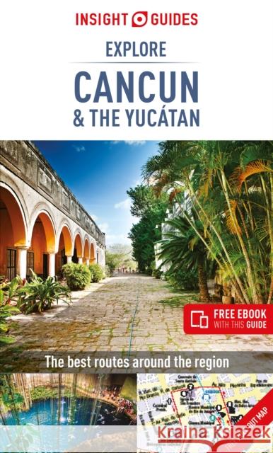 Insight Guides Explore Cancun & the Yucatan (Travel Guide with Free eBook) Insight Guides 9781786717993 APA Publications