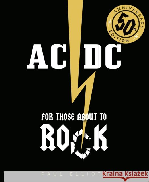 AC/DC: For Those About to Rock Paul Elliott 9781786750396