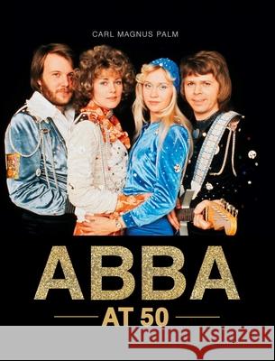 ABBA at 50 Carl Magnus Palm 9781786751010