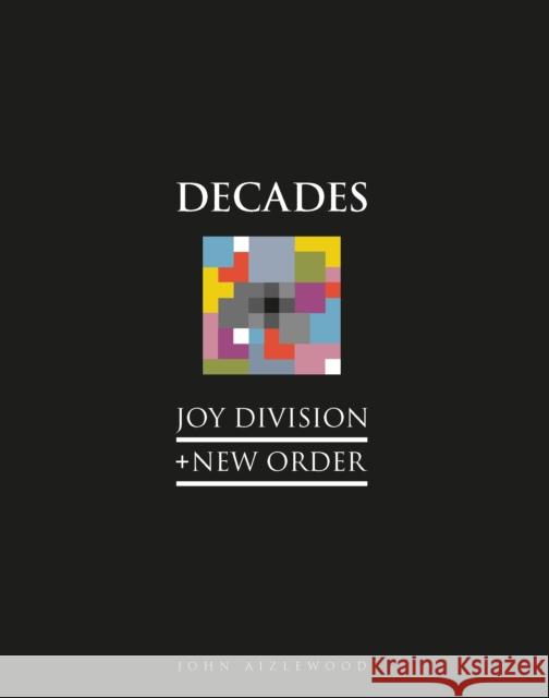 Joy Division + New Order: Decades John Aizlewood 9781786751164 Palazzo Editions
