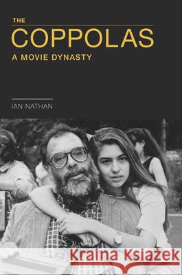 The Coppolas: A Movie Dynasty Ian Nathan 9781786751225