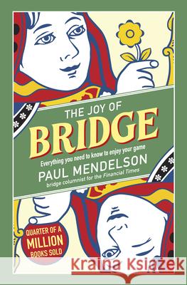 The Joy of Bridge: Everything You Need to Know to Enjoy Your Game Paul Mendelson 9781786751379 Palazzo Editions Ltd