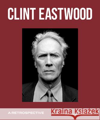 Clint Eastwood: A Retrospective Richard Schickel Clint Eastwood 9781786751539