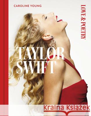 Taylor Swift: Love & Poetry Caroline Young 9781786751737 Gemini Gift Books Limited