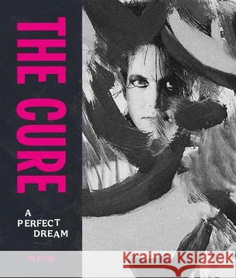 The Cure: A Perfect Dream Ian Gittins 9781786752031 Gemini Gift Books Limited