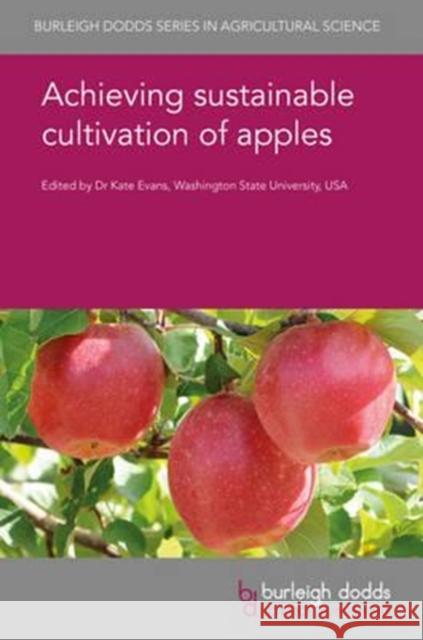 Achieving Sustainable Cultivation of Apples Kate Evans Kate Evans Markus Kellerhals 9781786760326 Burleigh Dodds Science Publishing Ltd