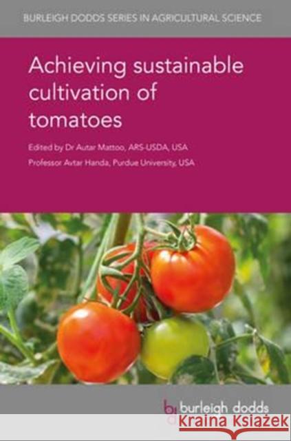 Achieving Sustainable Cultivation of Tomatoes Autar Mattoo Avtar Handa Agustin Zsogon 9781786760401